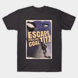 Escape From Coal Titz T-Shirt